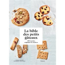 La bible des petits gâteaux : 200 recettes originales & créatives