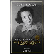 Moi, Dita Kraus, la bibliothécaire d'Auschwitz