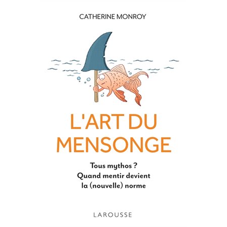 L'art du mensonge : Tous mythos ? Quand mentir devient la (nouvelle) norme