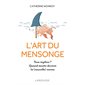 L'art du mensonge : Tous mythos ? Quand mentir devient la (nouvelle) norme