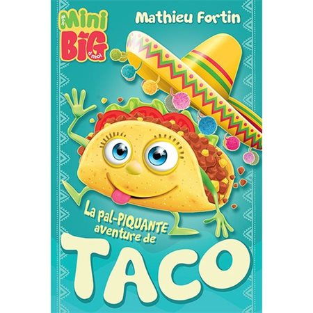 La Pal-PIQUANTE aventure de Taco : Mon mini big à moi