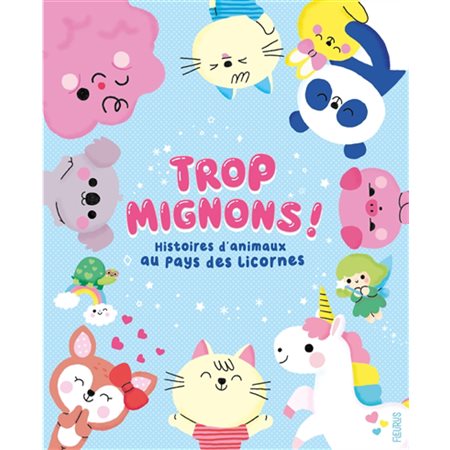 Au pays des licornes : Histoires d'animaux trop mignons !