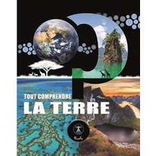 La Terre : Tout comprendre