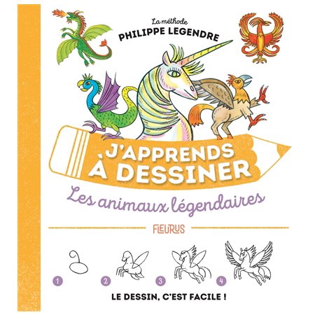 J'apprends à dessiner les animaux légendaires