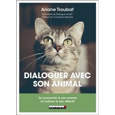 Dialoguer avec son animal : Se connecter à son animal et cultiver le lien affectif