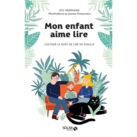 Mon enfant aime lire : Cultiver le goût de lire en famille