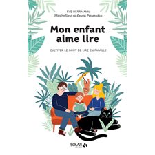 Mon enfant aime lire : Cultiver le goût de lire en famille