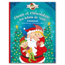 Choco et Chocolatine, les lutins de Noël : 3 histoires