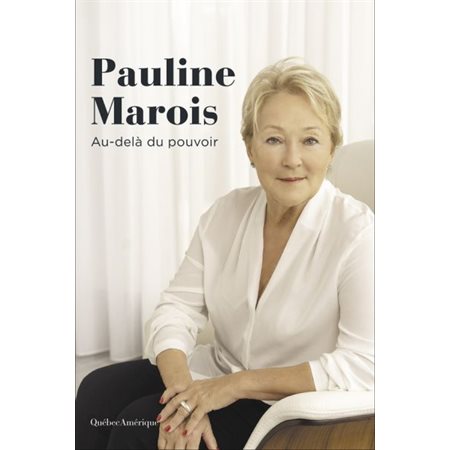 Pauline Marois : Au-delà du pouvoir