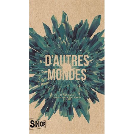 D'autres mondes : 15 autrices; 15 nouvelles d'horreur