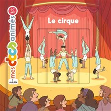 Le cirque : Mes docs animés : 4-7 ans