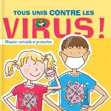Tous unis contre les virus ! : Mission entraide et protection