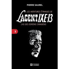 Les aventures étranges de l'Agent IXE-13 T.02 : L'as des espions canadiens