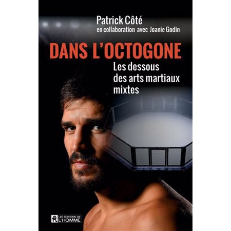 Dans l'octogone : Les dessous des arts martiaux mixtes