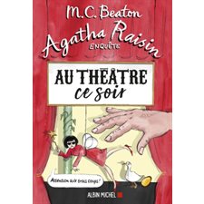 Agatha Raisin enquête T.25 : Au théâtre ce soir