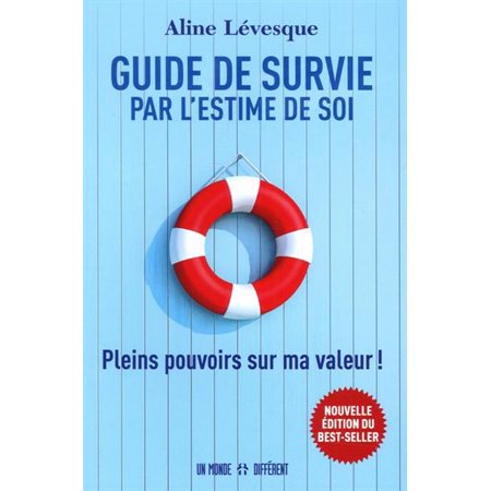 Guide de survie par l'estime de soi : Pleins pouvoirs sur ma valeur ! : Nouvelle édition