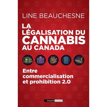 La légalisation du canabis au Canada : Entre commercialisation et prohibition 2.0