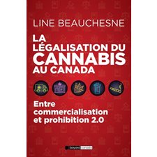 La légalisation du canabis au Canada : Entre commercialisation et prohibition 2.0