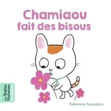 Chamiaou fait des bisous : Les belles histoires des bébés