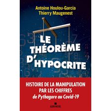 Le théorème d'hypocrite :  : une histoire de la manipulation par les chiffres de Pythagore au Covid-