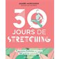 30 jours de stretching : 100 postures essentielles : Programme d'initiation en 1 mois