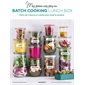 Mes premiers pas en batch cooking, lunch box : Moins de 2 heures en cuisine pour toute la semaine