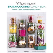 Mes premiers pas en batch cooking, lunch box : Moins de 2 heures en cuisine pour toute la semaine