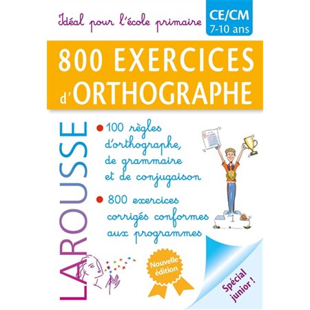 800 exercices d'orthographe : CE  /  CM : 7-10 ans : Spécial junior !