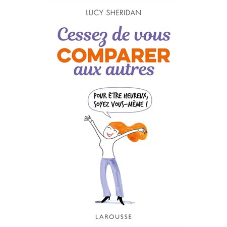 Cessez de vous comparer aux autres : Pour être heureux, soyez vous-même !