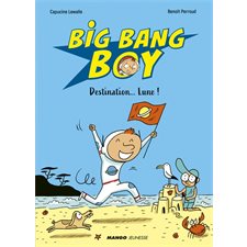 Big bang boy T.01 : Destination... Lune ! : Bande dessinée