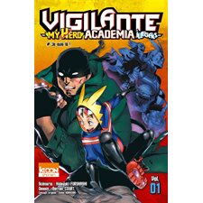 Vigilante, my hero academia illegals T.01 : Je suis là ! : Manga : JEU