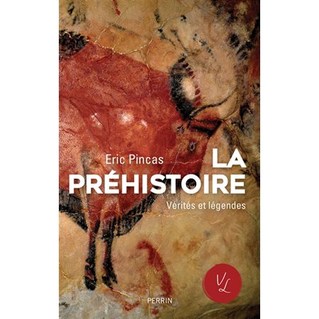 La préhistoire : Vérités et légendes