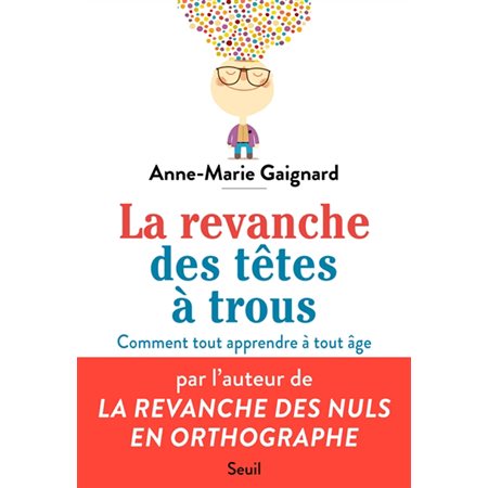 La revanche des têtes à trous : Comment tout apprendre à tout âge