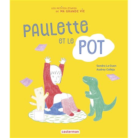 Paulette et le pot : Les petites étapes de ma grande vie