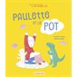 Paulette et le pot : Les petites étapes de ma grande vie