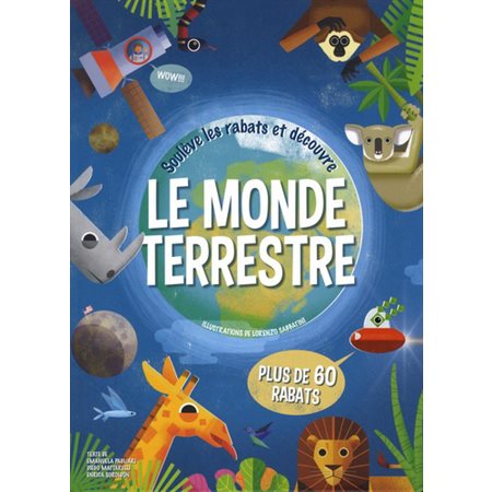 Le monde terrestre : Soulève le rabat et découvre : Plus de 60 rabats