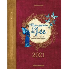 Mon agenda de fée 2021 : 1 semaine  /  2 pages : Charmes et légendes pour une année magique !