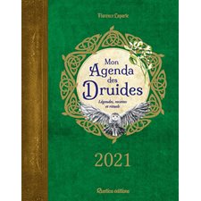 Mon agenda des druides 2021 : 1 semaine  /  2 pages : Légendes, recettes et rituels