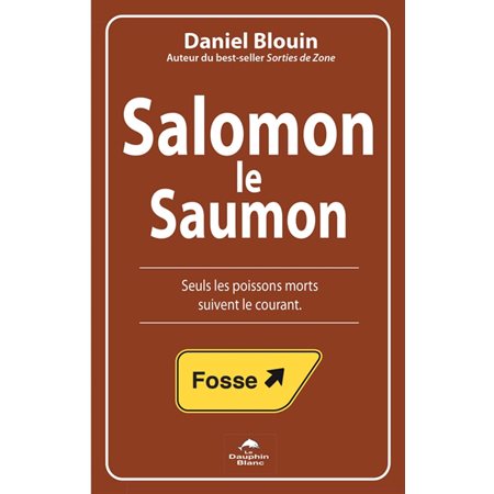 Salomon le Saumon : Seuls les poissons morts suivent le courant