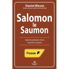 Salomon le Saumon : Seuls les poissons morts suivent le courant
