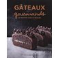 Gâteaux gourmands : 90 recettes pour se régaler