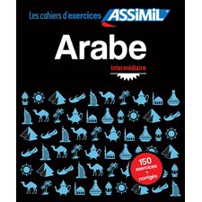 Arabe intermédiaire : Les cahiers d'exercices Assimil