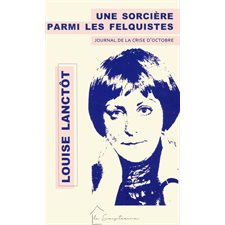 Une sorciere parmi les felquistes : Journal de la crise d'octobre