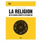 La religion : Nouvelle édition : Les grands concepts expliqués