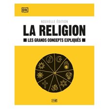 La religion : Nouvelle édition : Les grands concepts expliqués