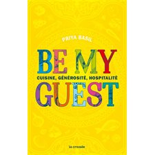 Be my guest : cuisine, générosité et hospitalité