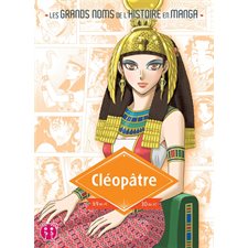Cléopâtre : Les grands noms de l'histoire en manga