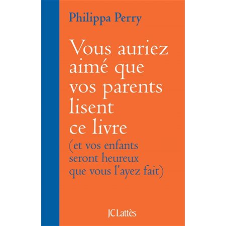 Vous auriez aimé que vos parents lisent ce livre (et vos enfants seront heureux que vous l'ayez fait