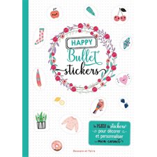 Happy bullets stickers : Le plein de stickers pour décorer et personnaliser mon carnet