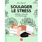 Soulager le stress : Méditation, relaxation et restorative yoga